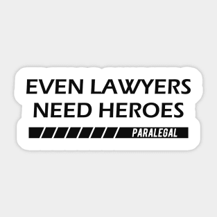 Paralegal - Even lawyers need heroes Sticker